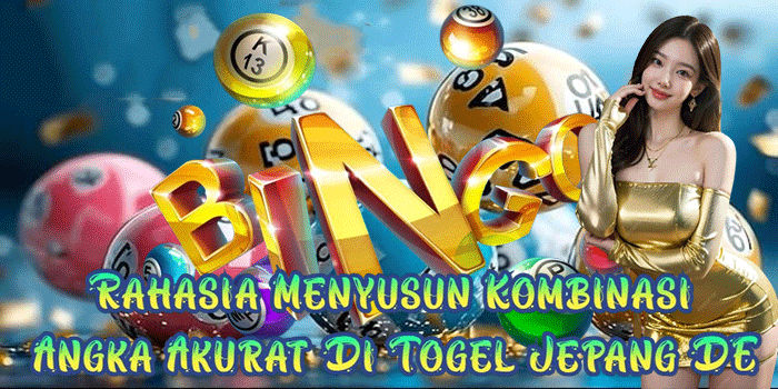 Rahasia Menyusun Kombinasi Angka Akurat Di Togel Jepang DE