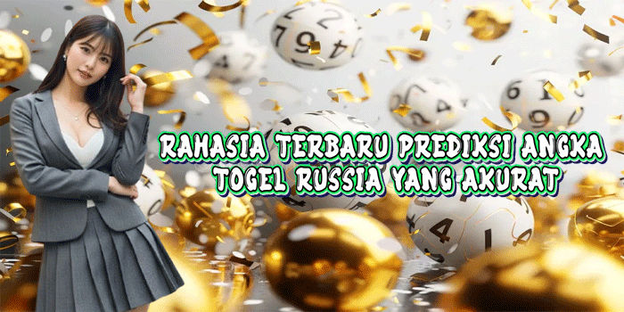 Rahasia Terbaru Prediksi Angka Togel Russia Yang Akurat