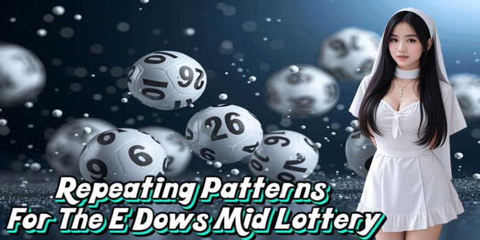 Repeating Patterns For The E Dows Mid Lottery