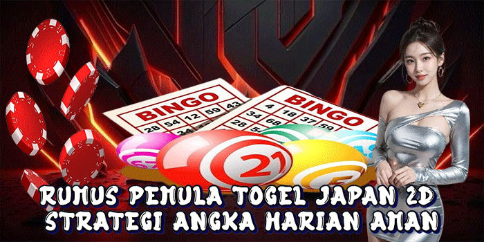 Rumus Pemula Togel Japan 2D Strategi Angka Harian Aman