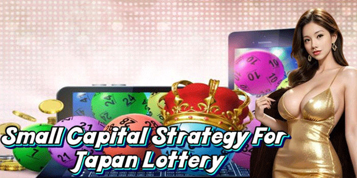 Small Capital Strategy For Japan Lottery