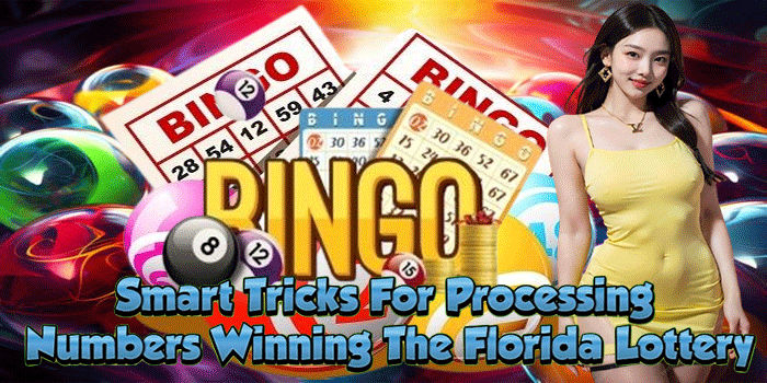 Smart Tricks For Processing Numbers Winning The Florida Lottery