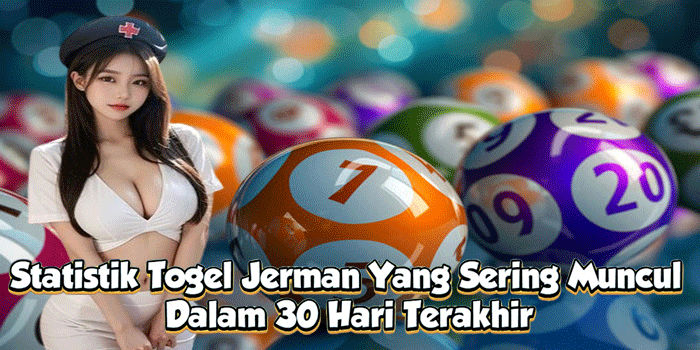 Statistik Togel Jerman Yang Sering Muncul Dalam 30 Hari Terakhir