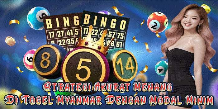 Strategi Akurat Menang Di Togel Myanmar Dengan Modal