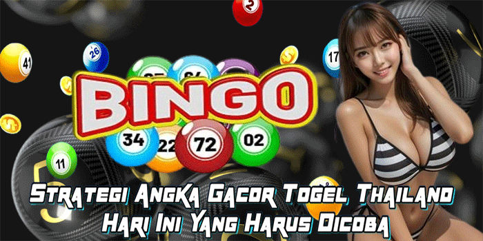Strategi Angka Gacor Togel Thailand Hari Ini Yang Harus Dicoba