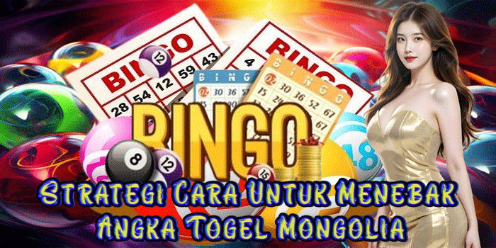 Strategi Cara Untuk Menebak Angka Togel Mongolia