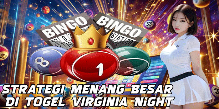 Strategi Menang Besar Di Togel Virginia Night