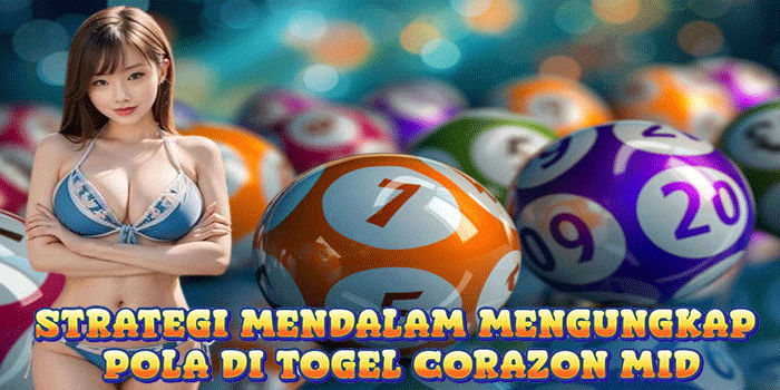 Strategi Mendalam Mengungkap Pola Di Togel Corazon Mid