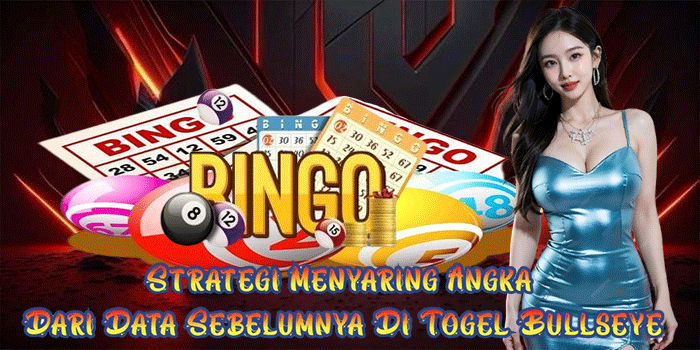 Strategi Menyaring Angka Dari Data Sebelumnya Di Togel Bullseye
