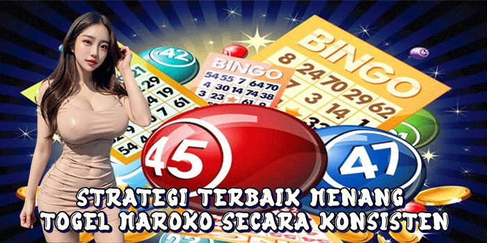 Strategi Terbaik Menang Togel Maroko Secara Konsisten