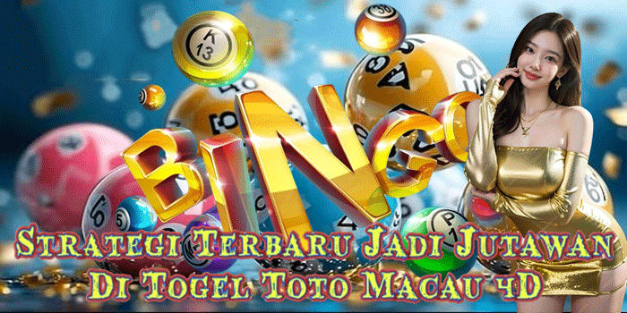 Strategi Terbaru Jadi Jutawan Di Togel Toto Macau 4D 