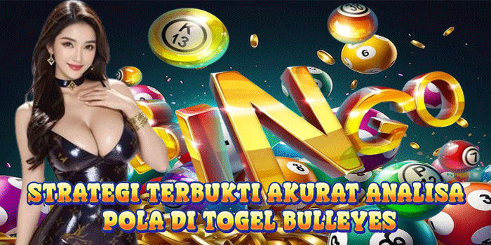Strategi Terbukti Akurat Analisa Pola Di Togel Bulleyes