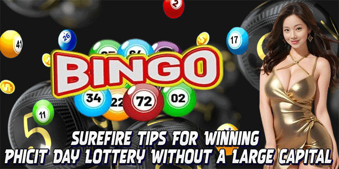 Surefire Tips For Winning Phicit Day Lottery Without A Large Capital