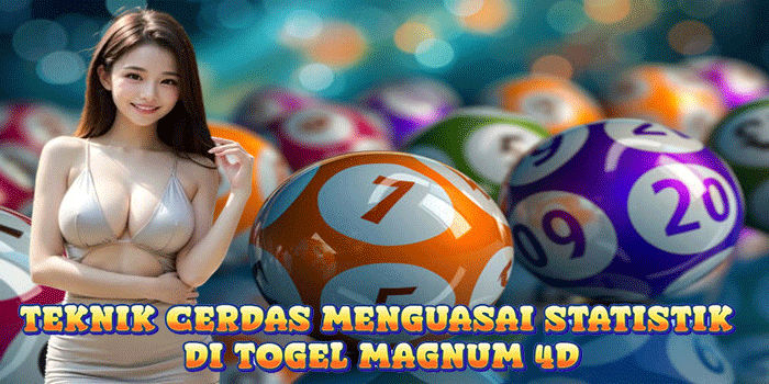 Teknik Cerdas Menguasai Statistik Di Togel Magnum 4D