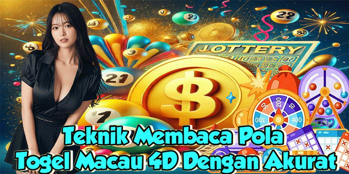Teknik Membaca Pola Togel Macau 4D Dengan Akurat
