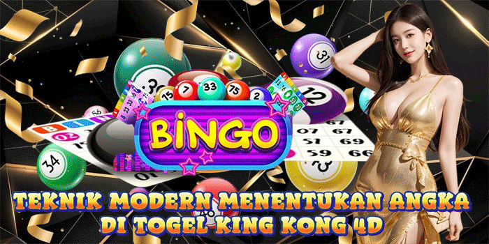 Teknik Modern Menentukan Angka Di Togel King Kong 4D