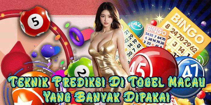 Teknik Prediksi Di Togel Macau Yang Banyak Dipakai 
