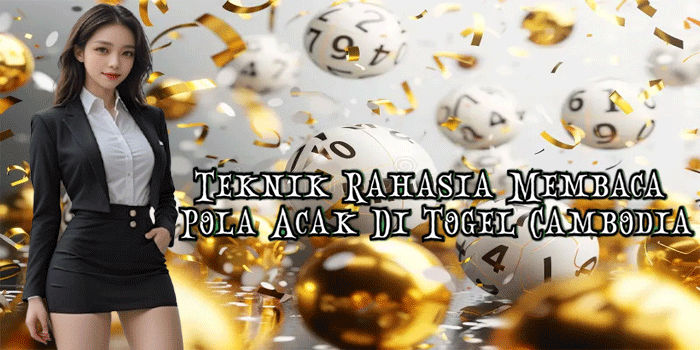 Teknik Rahasia Membaca Pola Acak Di Togel Cambodia