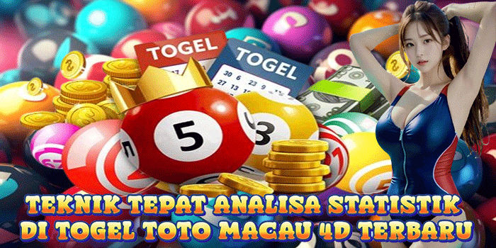 Teknik Tepat Analisa Statistik Di Togel Toto Macau 4D Terbaru