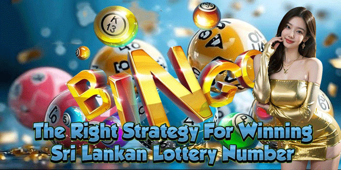 The Right Strategy For Winning Sri Lankan Lottery Number
