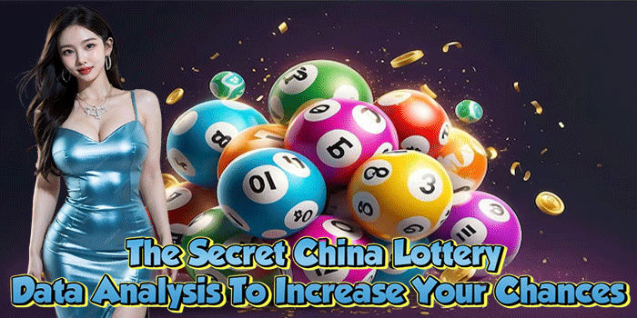 The Secret China Lottery Data Analysis To Increase Your Chances