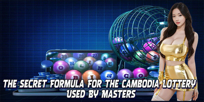The Secret Formula For The Cambodia Lottery Used By Masters
