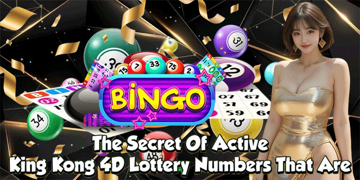 The Secret Of Active King Kong 4D Lottery Numbers That Are 