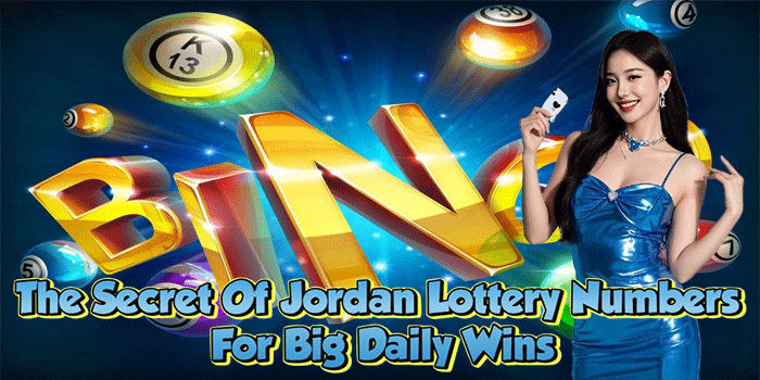 The Secret Of Jordan Lottery Numbers For Big Daily Wins