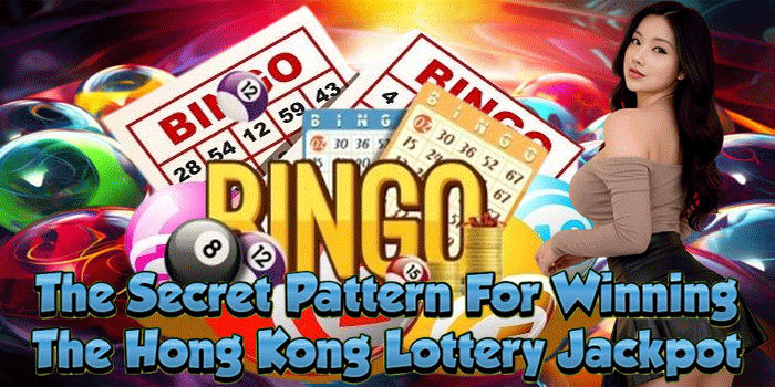 The Secret Pattern For Winning The Hong Kong Lottery Jackpot 
