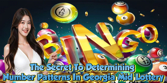 The Secret To Determining Number Patterns In Georgia Mid Lottery