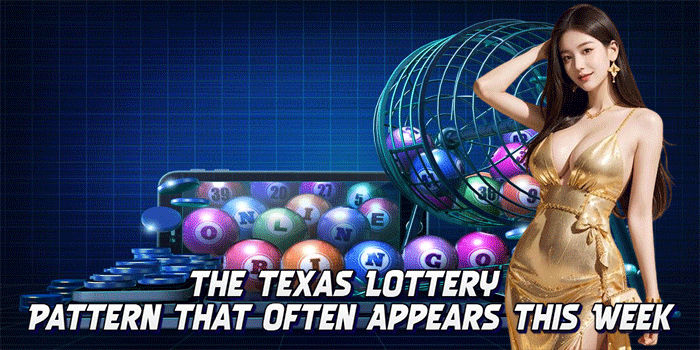 The Texas Lottery Pattern That Often Appears This Week