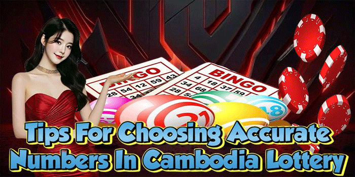 Tips For Choosing Accurate Numbers In Cambodia Lottery 