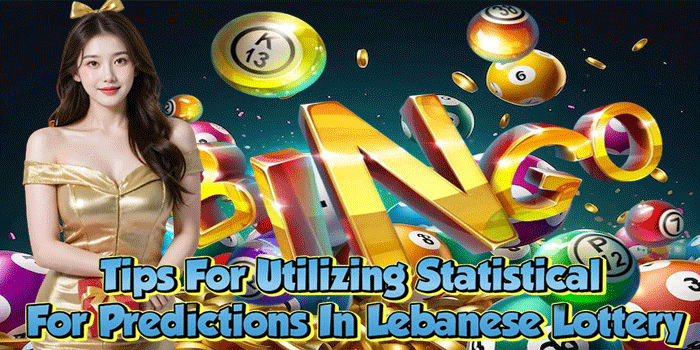 Tips For Utilizing Statistical For Predictions In Lebanese Lottery