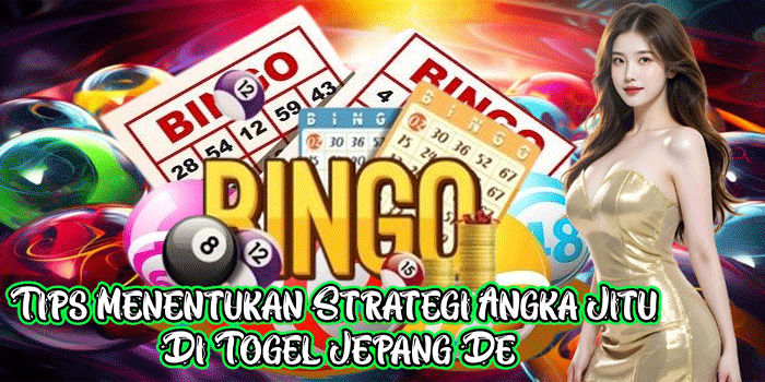 Tips Menentukan Strategi Angka Jitu Di Togel Jepang De