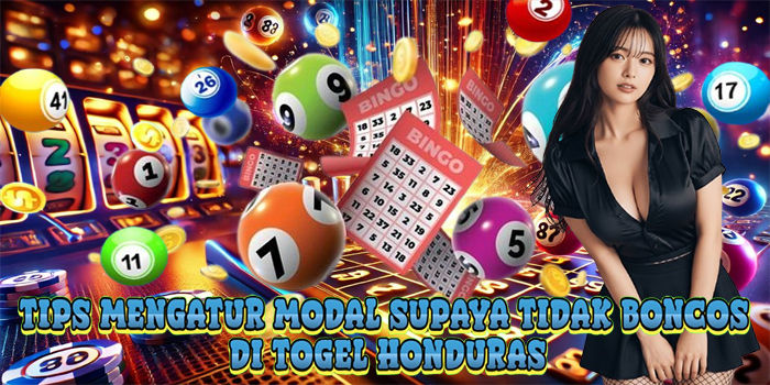 Tips Mengatur Modal Supaya Tidak Boncos Di Togel Honduras