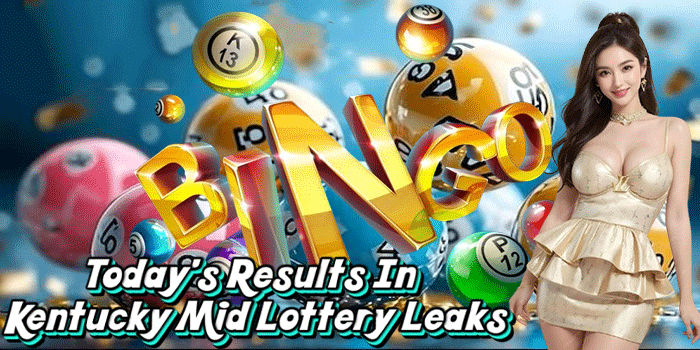 Today's Results In Kentucky Mid Lottery Leaks