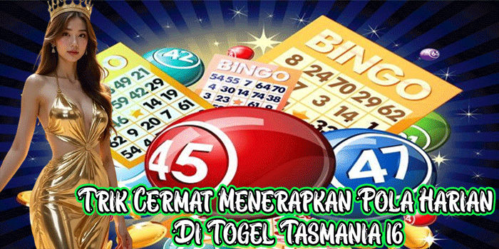 Trik Cermat Menerapkan Pola Harian Di Togel Tasmania 16