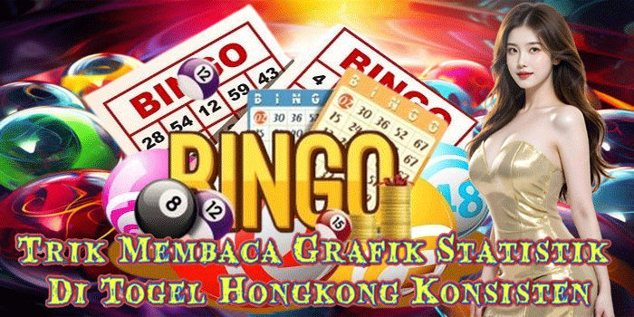 Trik Membaca Grafik Statistik Di Togel Hongkong Konsisten