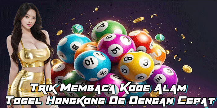 Trik Membaca Kode Alam Togel Hongkong De Dengan Cepat