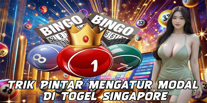 Trik Pintar Mengatur Modal Di Togel Singapore