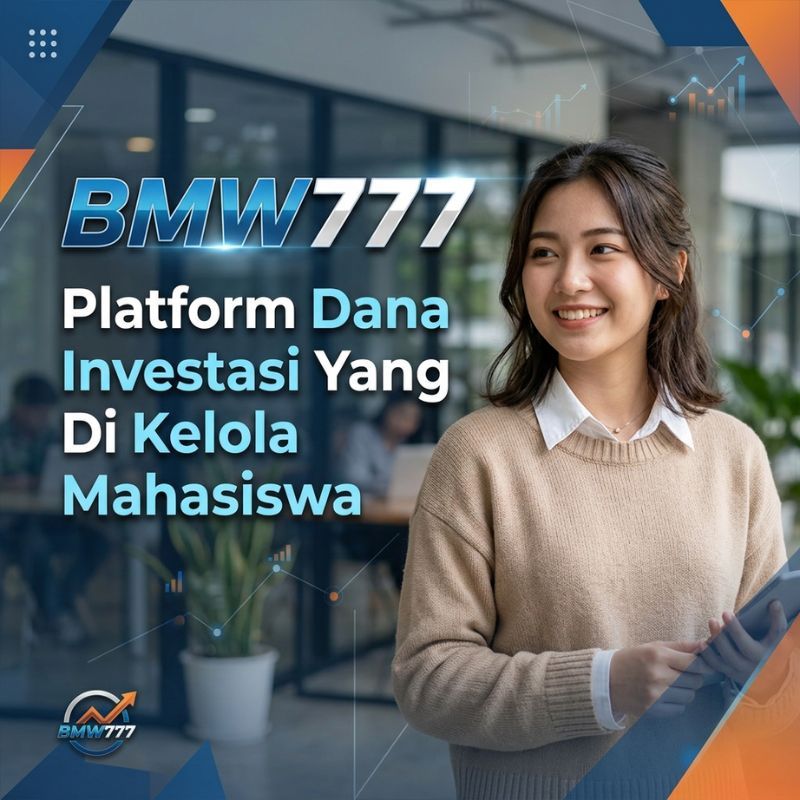 BMW777 | Platform Dana Investasi Yang Di Kelola Mahasiswa