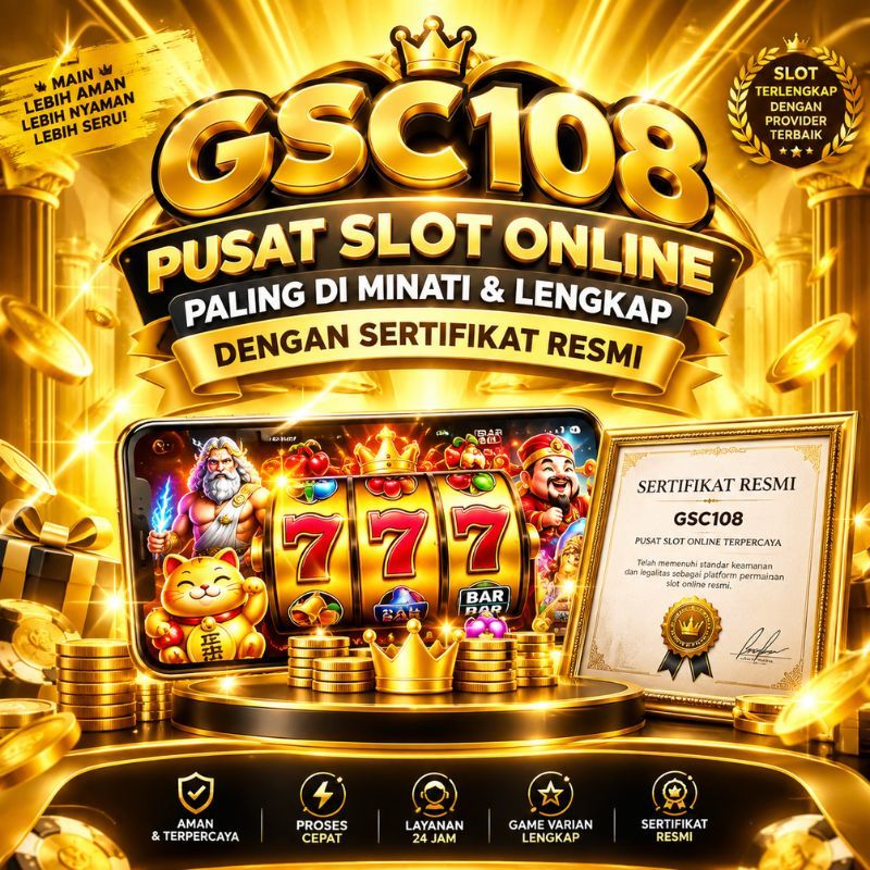GSC108 : Pusat Slot Online Paling Di Minati & Lengkap Dengan Sertifikat Resmi