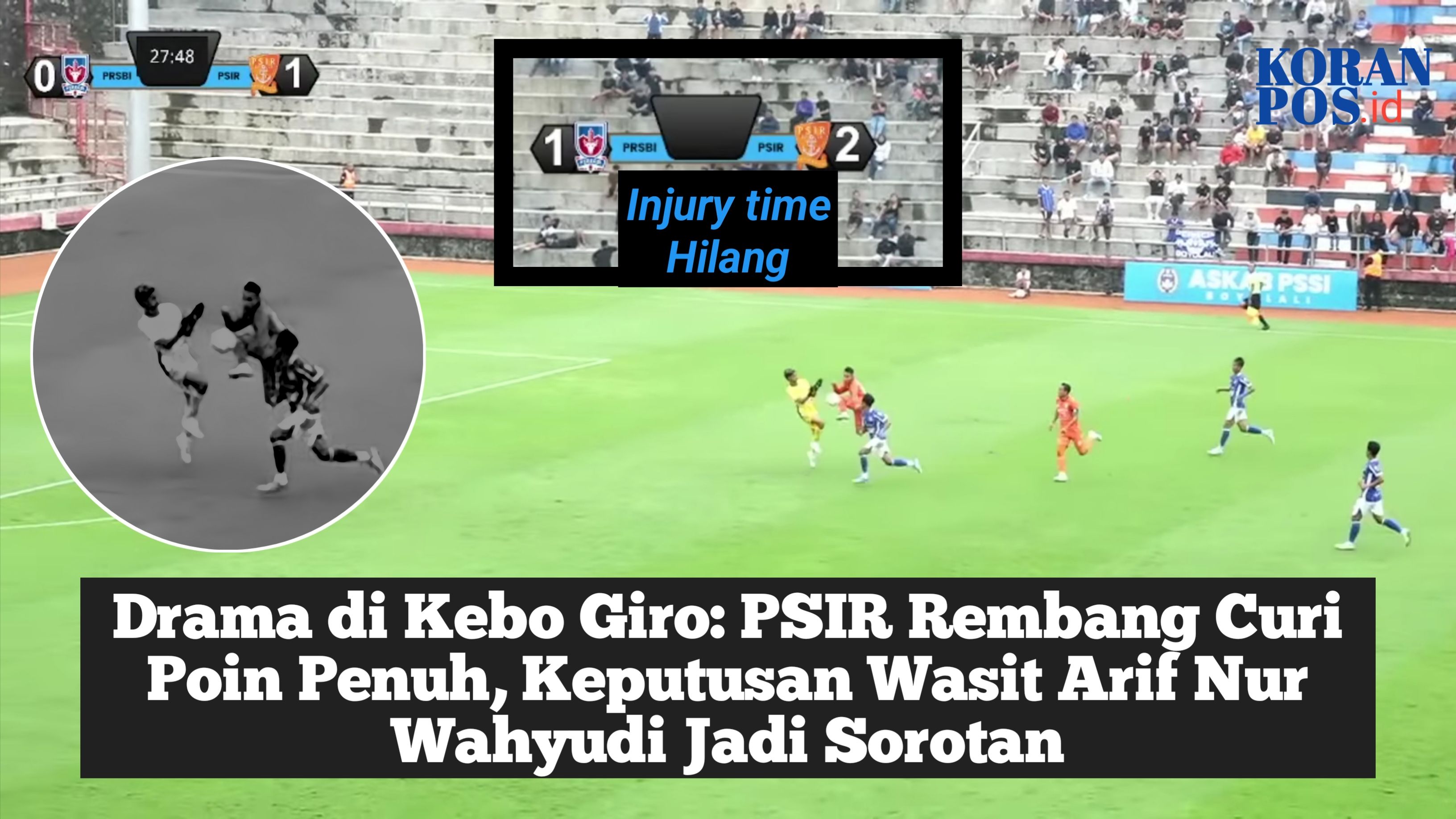 Drama di Kebo Giro: PSIR Rembang Curi Poin Penuh, Keputusan Wasit Arif Nur Wahyudi Jadi Sorotan