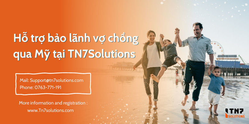 TN7Solutions Hỗ Trợ Bảo Lãnh Vợ Chồng Qua Mỹ: Điều kiện, Quy Trình và Lợi Ích 