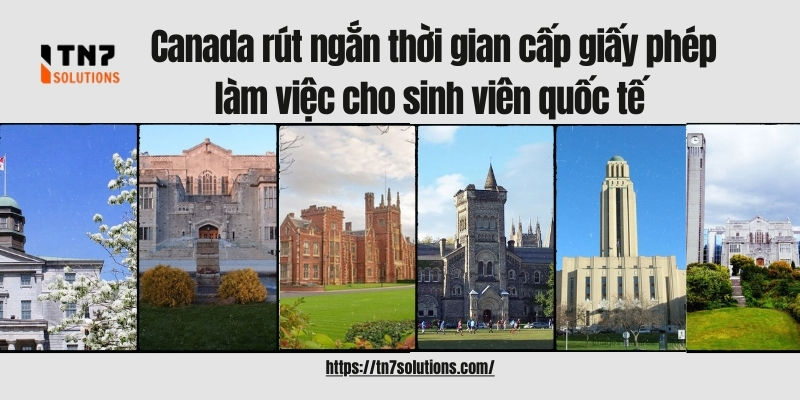 Canada rút ngắn thời gian cấp giấy phép làm việc cho sinh viên quốc tế.