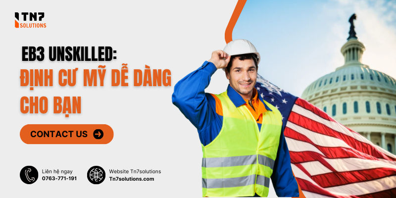 Diện EB-3 Unskilled: Cơ Hội Định Cư Mỹ Dễ Dàng Cho Bạn!