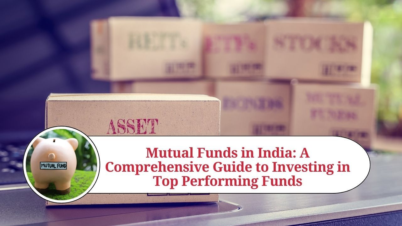 Top Performing Mutual Funds in India for 2023: A Comprehensive Guide