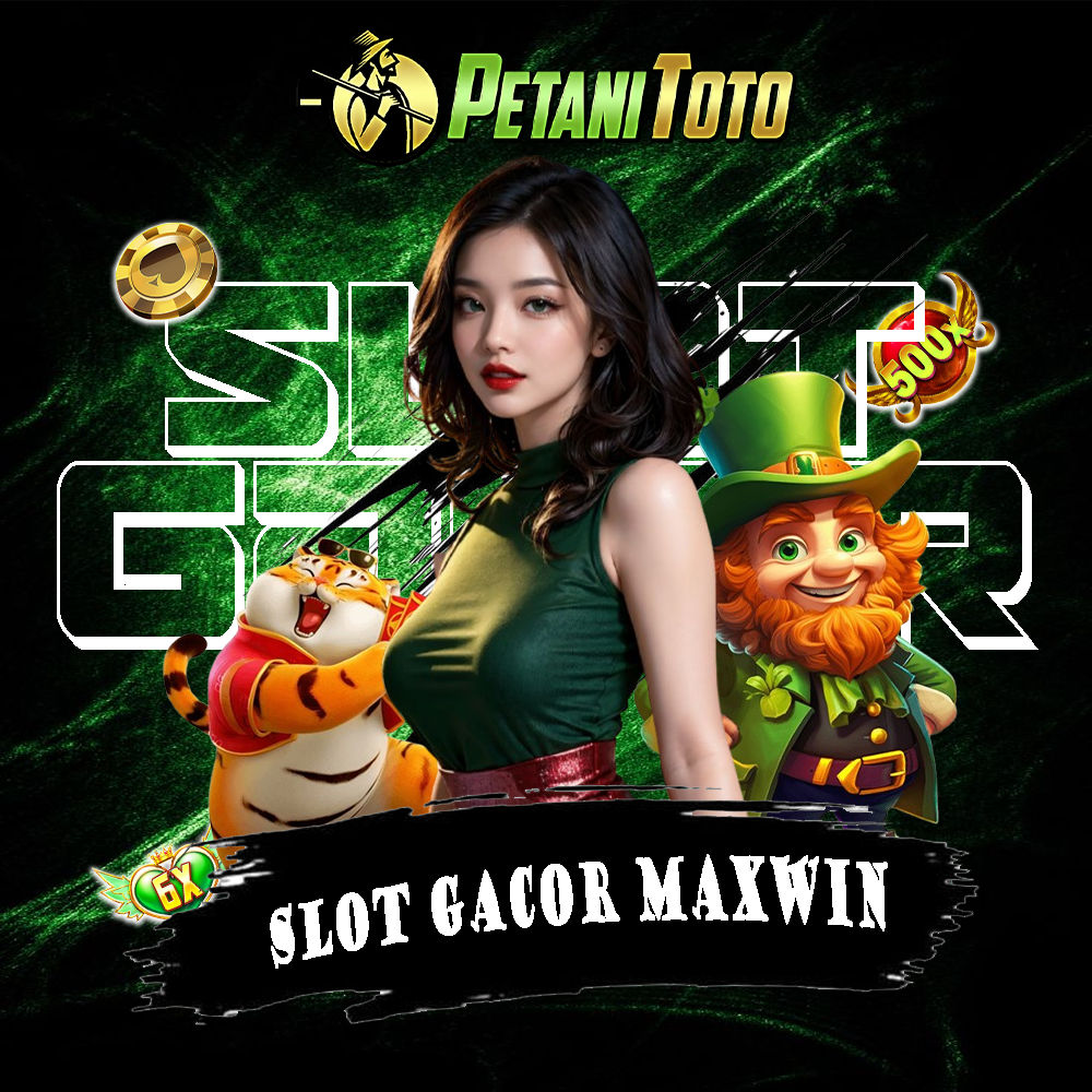 PETANITOTO | Wilayah Rawan Jackpot Slot Gacor Maxwin 2025