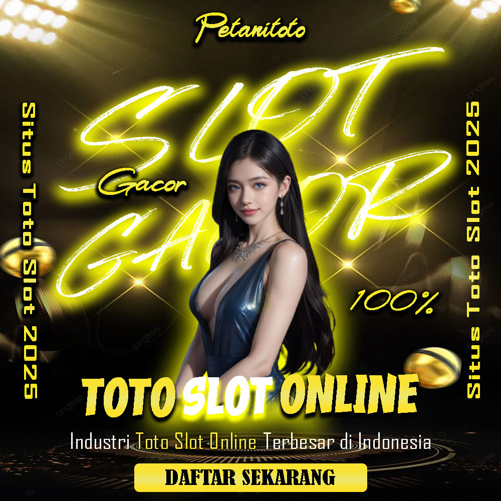 PETANITOTO | Industri Toto Slot Online #1 Indonesia