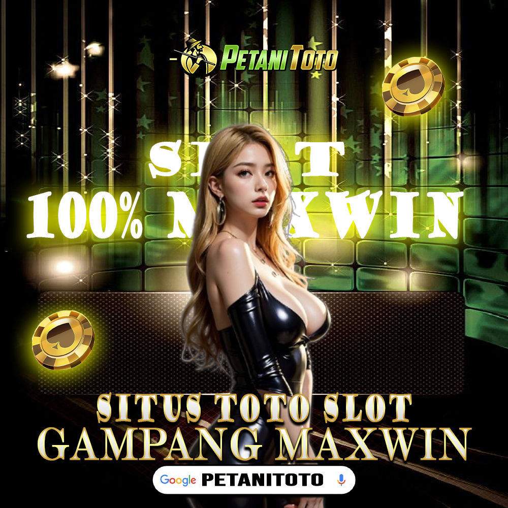 PETANITOTO | Situs Slot Gacor & Toto Online Paling Gampang Maxwin 2025